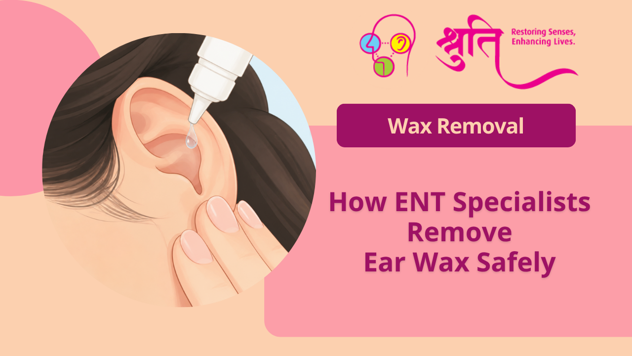 How ENT Specialists Remove Ear Wax Safely | Ear Cleaning in Mumbai