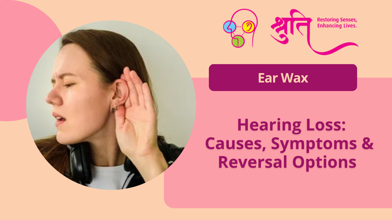 Hearing Loss Due to Ear Wax: Can It Be Reversed? | Dr. Shruti Sharma